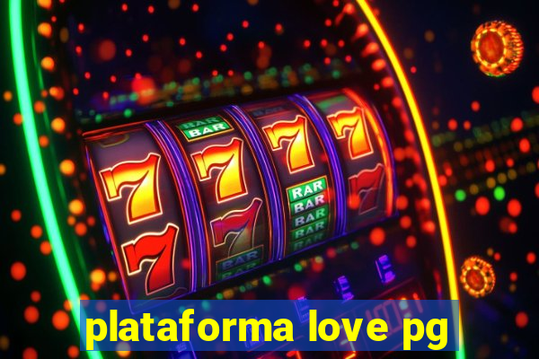 plataforma love pg